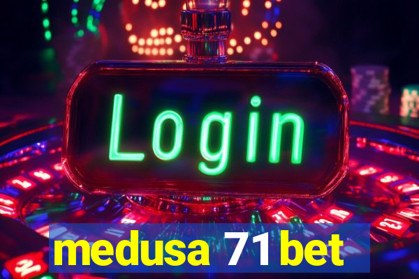 medusa 71 bet